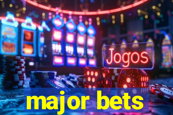 major bets